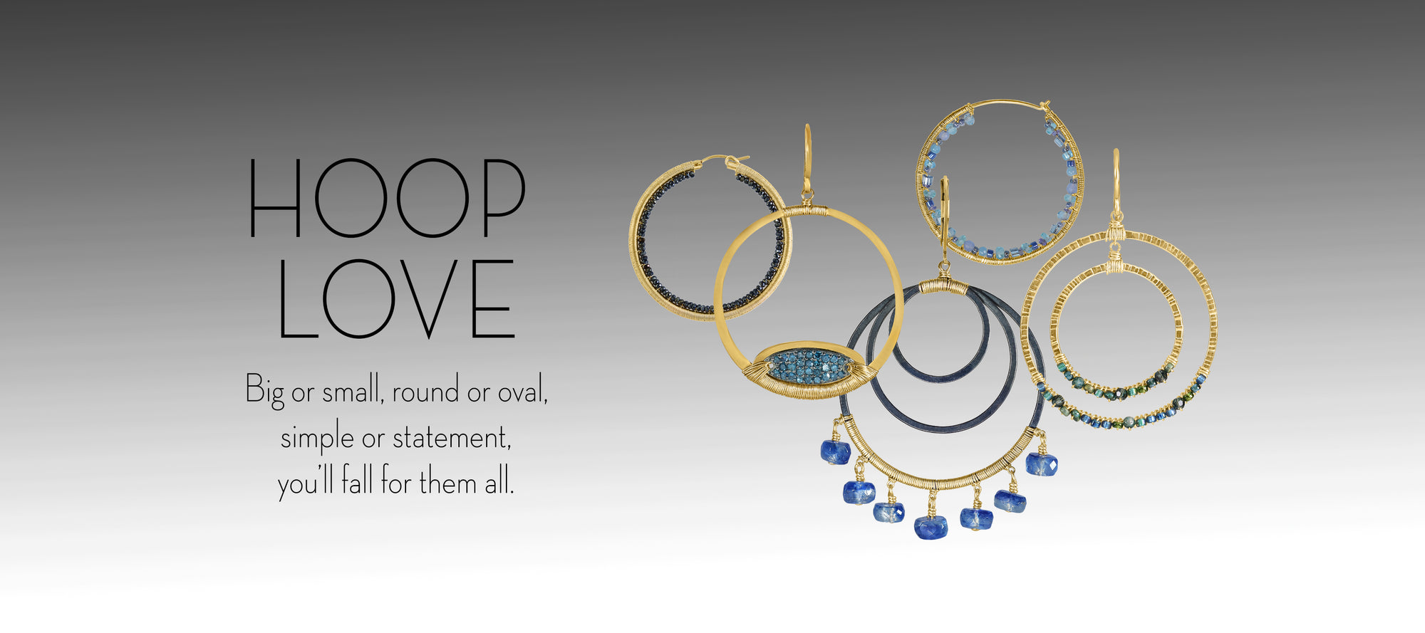 Hoop Love. Big or small, round or oval, simple or statement you'll fall for them all!